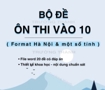 Bộ Đề Ôn Thi Vào 10 ( Format Hà Nội & Một Số Tỉnh )
