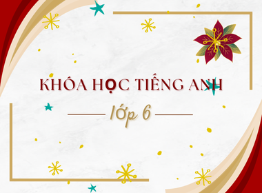 Khóa học lớp 6 - Cơ bản 2025