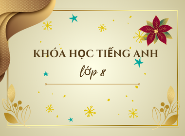 Khóa học lớp 8 - Cơ bản