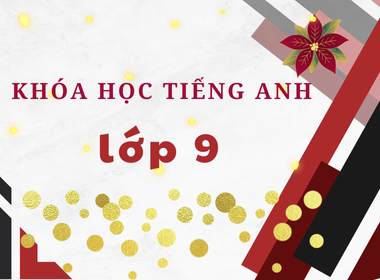 Khóa học lớp 9 - Cơ bản