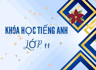 Khóa học lớp 11 - Cơ bản