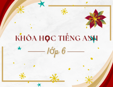 Khóa học lớp 6 - Cơ bản 2025