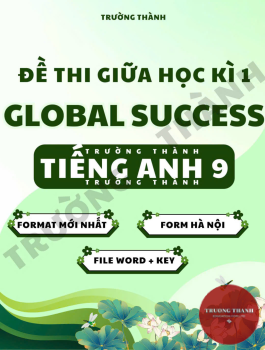ĐỀ THI TIẾNG ANH 9 GLOBAL SUCCESS